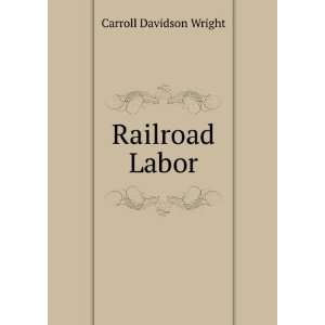  Railroad Labor Carroll Davidson Wright Books