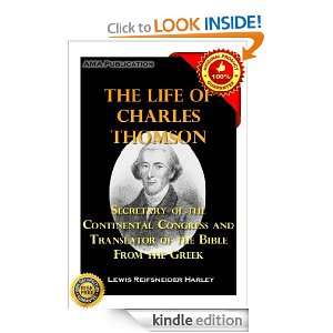 The Life of Charles Thomson; Secretary of the Continental Congress and 