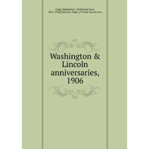  Washington & Lincoln anniversaries, 1906 Katherine L 