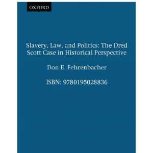  Slavery, Law, and Politics The Dred Scott Case in 