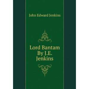  Lord Bantam By J.E. Jenkins. John Edward Jenkins Books