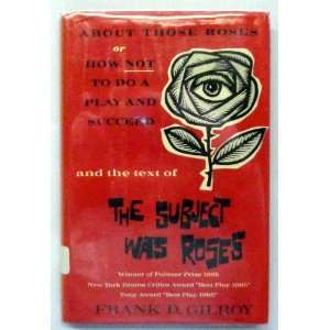   Those Roses or How not to do a Play and Succeed Frank Gilroy Books