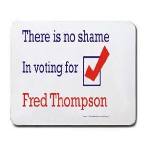   is no shame in voting for Fred Thompson Mousepad