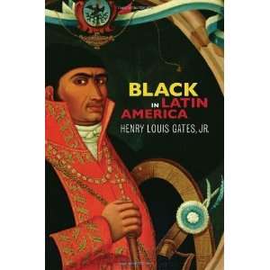  Black in Latin America [Hardcover] Henry Louis Gates Jr. Books