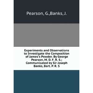  to Investigate the Composition of Jamess Powder. By George Pearson 