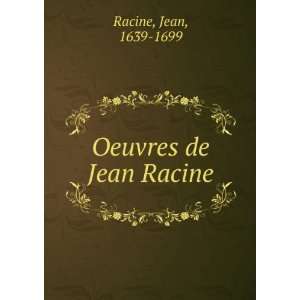  Oeuvres de Jean Racine Jean, 1639 1699 Racine Books