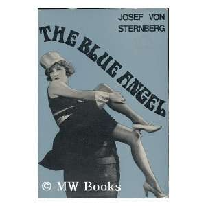  The Blue Angel; a Film / By Josef Von Sternberg. an 