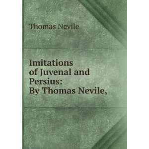  Imitations of Juvenal and Persius By Thomas Nevile 