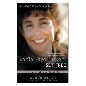 Karla Faye Tucker Set Free Life and Faith on Death Row by Linda Strom 
