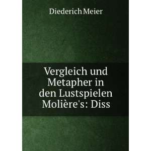   in den Lustspielen MoliÃ¨res Diss. Diederich Meier Books