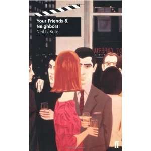  Your Friends and Neighbors [Paperback] Neil LaBute Books