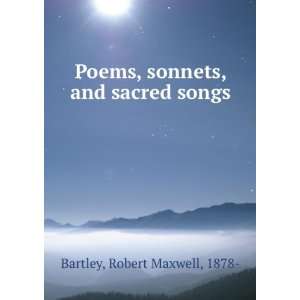   sonnets, and sacred songs Robert Maxwell Bartley  Books