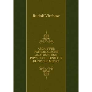   UND PHYSIOLOGIE UND FUR KLINISCHE MEDICI Rudolf Virchow Books