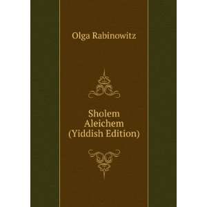  Sholem Aleichem (Yiddish Edition) Olga Rabinowitz Books
