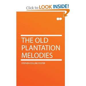  The Old Plantation Melodies Stephen Collins Foster Books