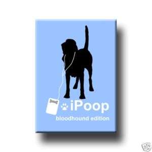 BLOODHOUND iPoop FRIDGE MAGNET New DOG FUNNY  