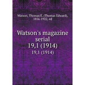  Watsons magazine serial. 19,1 (1914) Thomas E. (Thomas 