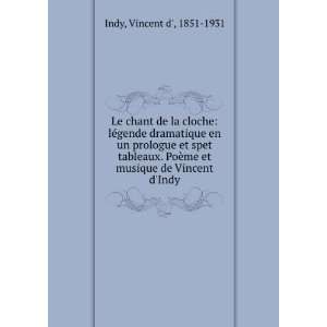   ¨me et musique de Vincent dIndy Vincent d, 1851 1931 Indy Books