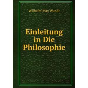  Einleitung in Die Philosophie Wilhelm Max Wundt Books