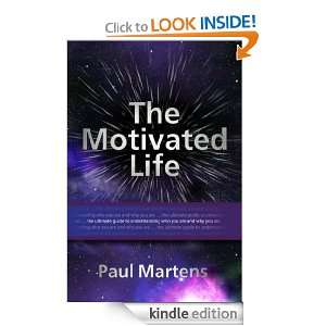 The Motivated Life Paul Martens  Kindle Store