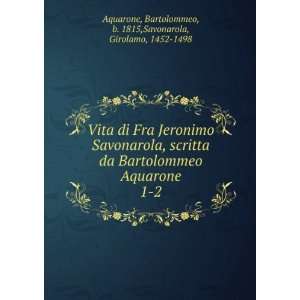  Vita di Fra Jeronimo Savonarola, scritta da Bartolommeo 