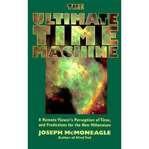  The Ultimate Time Machine A Remote Viewer’s Perception 