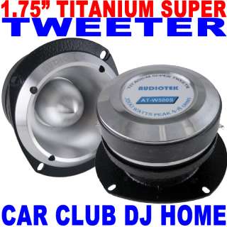 AUDIOTEK 1.75 1200W CAR PRO DJ CLUB TITANIUM SUPER TWEETER 1 3/4 