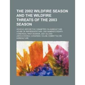 The 2002 wildfire season and the wildfire threats of the 2003 season 